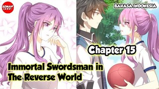 Immortal Swordsman in The Reverse World Chapter 15 Bahasa Indonesia