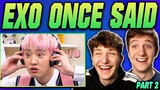 EXO ONCE SAID Part 2 REACTION!!