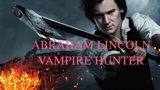 Abraham Lincoln THE VAMPIRE HUNTER