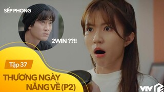 Thương ngày nắng về phần 2 tập 37 | Vân bàng hoàng biết Phong chính là 2Win - thần tượng đời mình