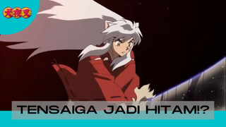 Inuyasha || Tensaiga Jadi Hitam❗❓