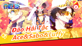 [Đảo Hải Tặc] Ace&Sabo&Luffy - Chúng ta là anh em, chúng ta sẽ không rời xa nhau!_2