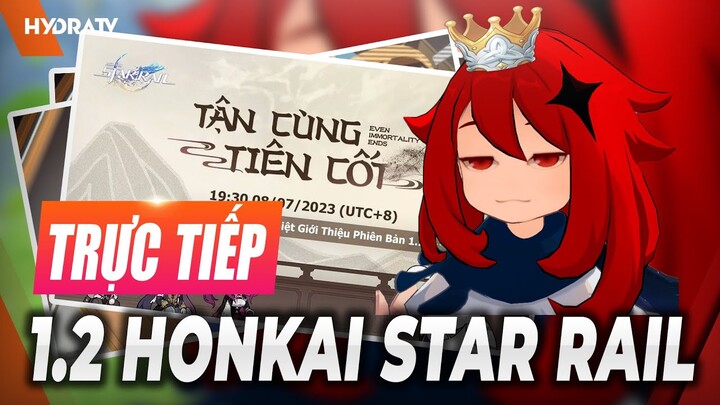 [🔴Live] Hóng Honkai Star Rail 1.2: Code 300 NAS! Update Bản đồ & cốt truyện mới