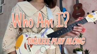 WHO AM I | Casting Crowns | UKULELE PLAY ALONG