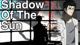【命运石之门】“我需要你，真由理”-Shadow Of The Sun