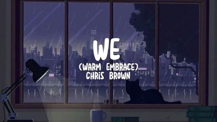 We (Warm Embrace) - Chris Brown (Lyrics)