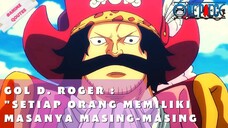 ONE PIECE - GOL D. ROGER : "Dengar, Semua Orang Memiliki Masanya  Masing-Masing"