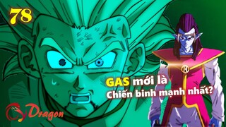 [Phân tích DBS 78]. Gas trở thành chiến binh mạnh nhất, Granola sẽ ăn đậu thần #videohaynhat