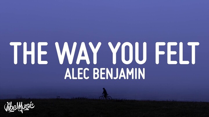 Alec Benjamin - The Way You Felt (Lyrics)