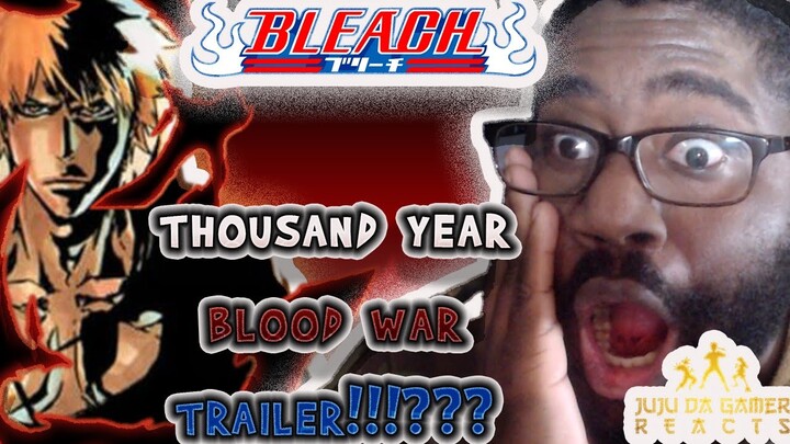 I HAVE WAITED A DECADE FOR THIS!!!!! BLEACH THOUSAND YEAR BLOOD WAR ANIME TRAILER REACTION!!!