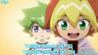 YuGiOh Sevens TẬP 51-TRUYỀN THUYẾT ĐÔ THỊ