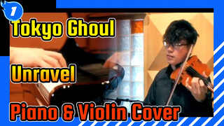 Tokyo Ghoul Anime “Unravel” Piano & Violin Cover_1
