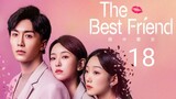 🇨🇳 The Best Friend (2023) |Episode 18 | Eng Sub |