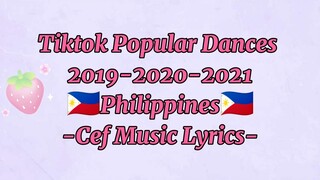 Tiktok Popular Dances (2019-2020-2021) Philippines 🇵🇭 (Not Clean)|Cef Music Lyrics