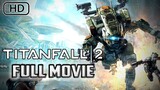 TITANFALL 2 | Full Game Movie