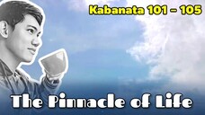 The Pinnacle of Life / Kabanata 101 - 105