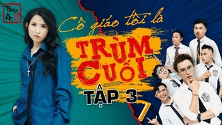 Tập 3 CÔ GIÁO TÔI LÀ TRÙM CUỐI | My Teacher Is Big Boss Eps 3 | Thiên An | Khi học sinh bị phản dame