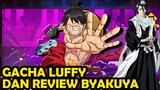 Gacha Luffy Wano SSR+ 10.000 Gems Dan Review Byakuya Kuchiki - HYPERSPACE WARS