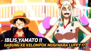 MENGERIKAN !! INI DIA YANG AKAN TERJADI JIKA YAMATO GABUNG MUGIWARA !! one piece terbaru