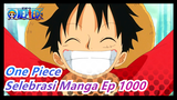 [One Piece] Gambar Pribadi Selebrasi Manga Ep 1000, Menunggu Gigi Lima Luffy