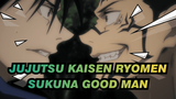 Ryomen Sukuna - Good Man | Jujutsu Kaisen