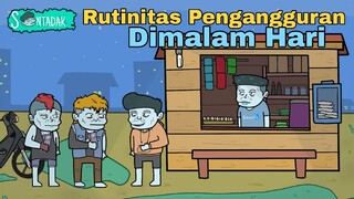 Rutinitas Pengangguran Dimalam Hari (Animasi Sentadak)