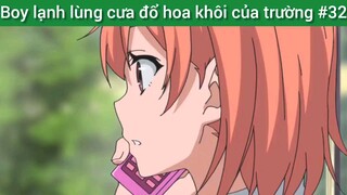 Boy lạnh lùng cưa đổ hoa khôi của trường #32