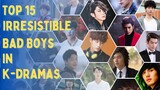 [Top 15] Irresistible Bad Boys in Korean Dramas | Bad Male Protagonist KDrama