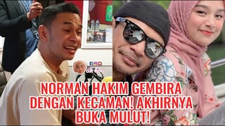 Norman Hakim Gembira Dengan Kecaman! Akhirnya Buka Mulut!