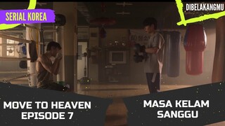 Kisah Kelam Sang gu, alur cerita Move To Heaven Episode 7