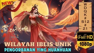 Martial universe season 12 episode 21 || DIMULAI !!! Pengorbanan Ying HuanHuan || Wudong Qian Kun