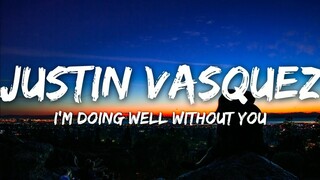 I'm Doing Well Without You - Justin Vasquez (Lyrics)