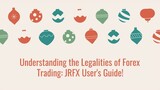 Understanding the Legalities of Forex Trading: JRFX User's Guide!