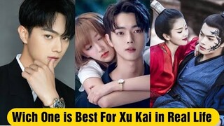 Wich one is Best For Xu Kai Girlfriend in Real Life / Bai Lu And Cheng Xiao / Dating in Real Life