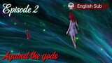 Against the gods Episode 2 Sub English