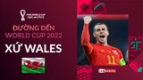 ĐƯỜNG ĐẾN WORLD CUP 2022 | XỨ WALES – CHỜ ĐỢI VŨ ĐIỆU RỰC CHÁY CUỐI CÙNG CỦA GARETH BALE