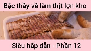 Bậc thầy về làm thịt lợn kho siêu hấp dẫn #12