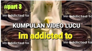 kumpulan video lucu bikin ngakak😂 | im addicted to part 3 - hiburan warga+62 NGAKAK ABIS!!!