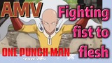 [One-Punch Man] AMV |  Fighting fist to flesh