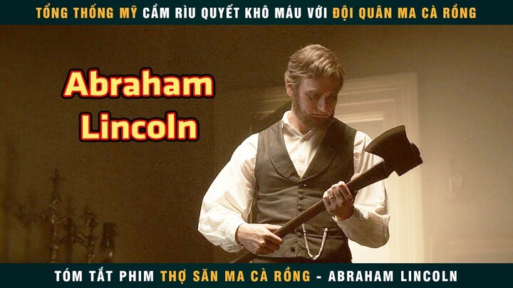 [Review Phim] Khi Tổng Thống Mỹ Abraham Lincoln Đi Săn Ma Cà Rồng | Vampire Hunter