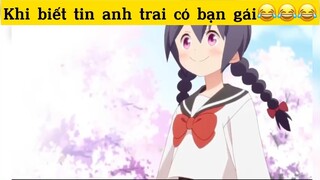 Khi biết tin anh trai coa bạn gái