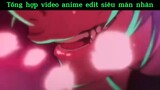 Edit video siêu đẹp#anime#edit#clip