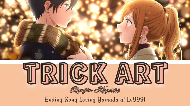 Ending song Yamada-kun to lv999 no koi wo suru「Trick Art 」Lyrics Terjemahan Indonesia