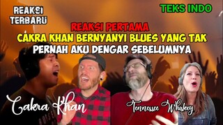 KAGET‼️CAKRA NYANYIKAN BLUES YANG TAK PERNAH MEREKA DENGAR SEBELUMNYA || CAKRA KHAN REACTION