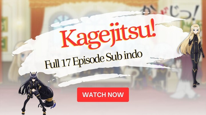 Kagejitsu! Full Episode Sub Indo