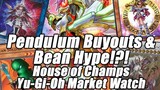 Pendulum Buyouts! Bean HYPE!!! Moore Megatins! House of Champs Yu-Gi-Oh Market Watch