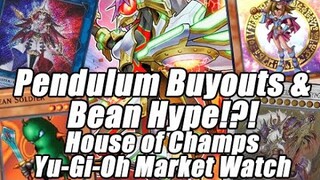 Pendulum Buyouts! Bean HYPE!!! Moore Megatins! House of Champs Yu-Gi-Oh Market Watch