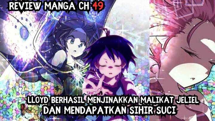 LLOYD MENJINAKKAN MALAIKAT JELIEL DAN MENDAPAT SIHIR SUCI - REVIEW MANGA CHAPTE 49