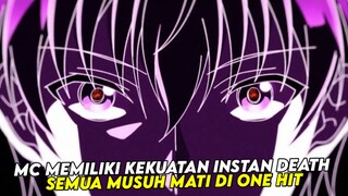 MC dengan kekuatan instant death?!