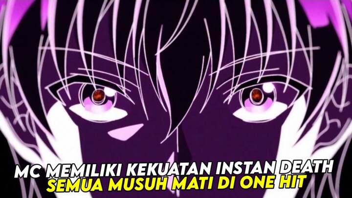 MC dengan kekuatan instant death?!